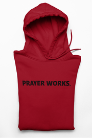 "PRAYER WORKS." Cardinal Red Hoodie; unisex