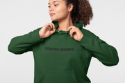 "PRAYER WORKS." Hunter green Hoodie; unisex