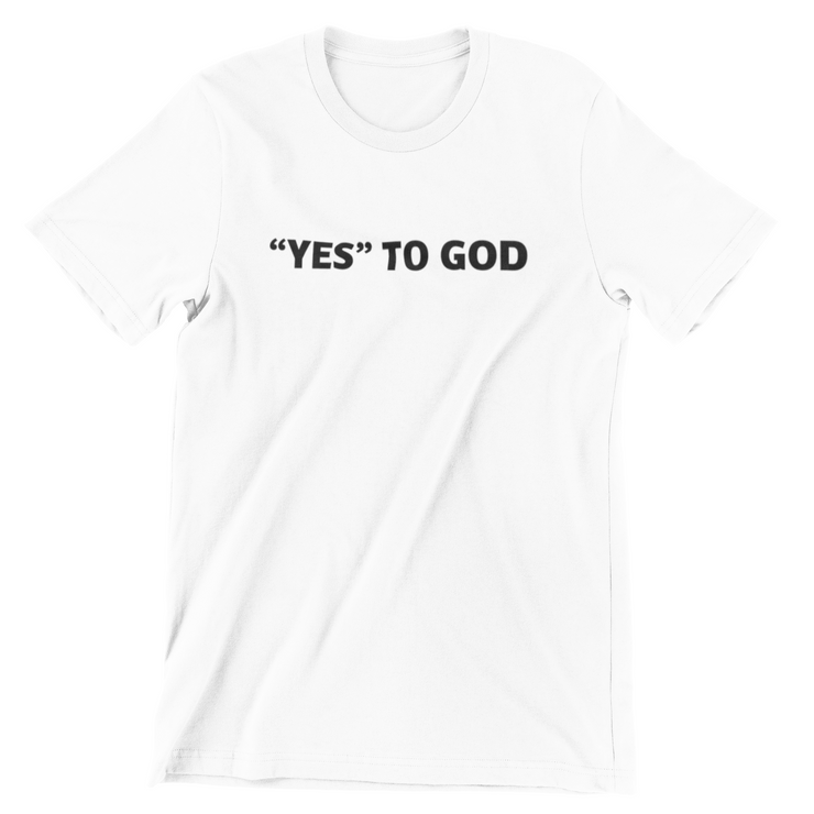 "Yes To God" White t-shirt; unisex