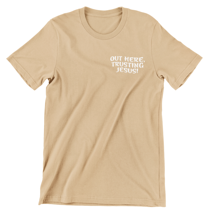 "Out Here, Trusting Jesus" Tan t-shirt; unisex