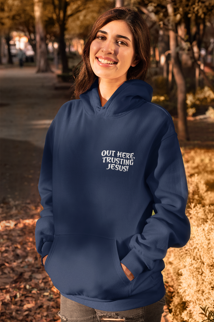 "Out Here, Trusting Jesus" Navy Blue Hoodie; unisex